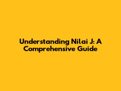 Understanding 'Nilai J': A Comprehensive Guide