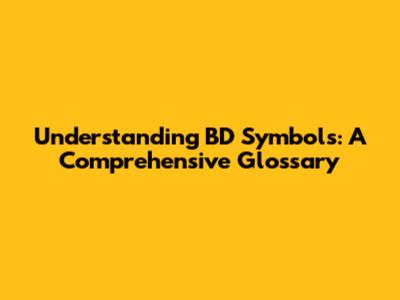 Understanding BD Symbols: A Comprehensive Glossary