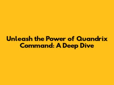 Unleash the Power of Quandrix Command: A Deep Dive