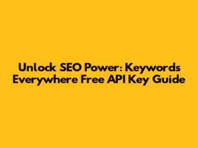 Unlock SEO Power: Keywords Everywhere Free API Key Guide
