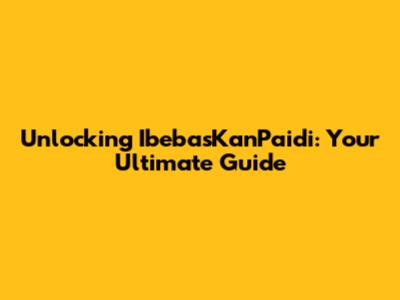 Unlocking IbebasKanPaidi: Your Ultimate Guide