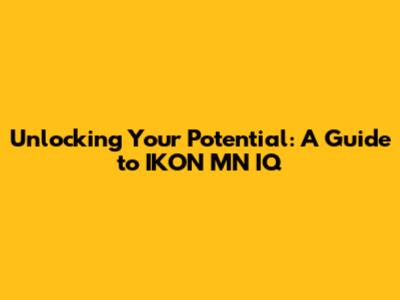 Unlocking Your Potential: A Guide to IKON MN IQ