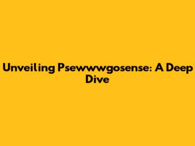 Unveiling Psewwwgosense: A Deep Dive