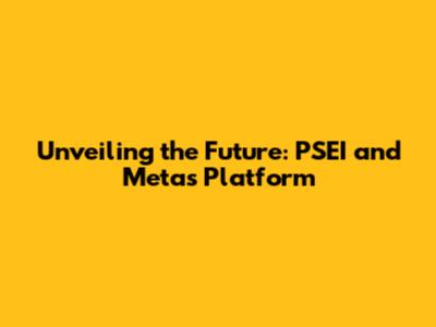 Unveiling the Future: PSEI and Meta's Platform