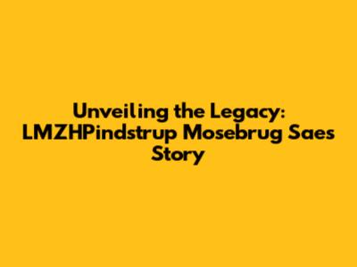 Unveiling the Legacy: LMZHPindstrup Mosebrug Sae's Story