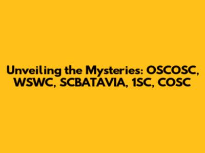 Unveiling the Mysteries: OSCOSC, WSWC, SCBATAVIA, 1SC, COSC