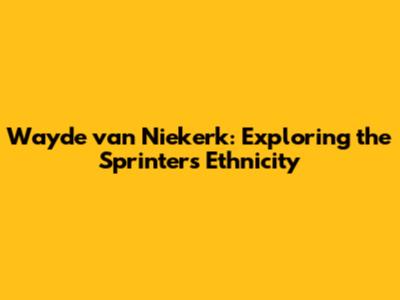 Wayde van Niekerk: Exploring the Sprinter's Ethnicity