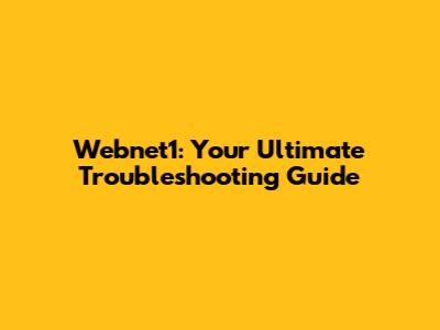 Webnet1: Your Ultimate Troubleshooting Guide