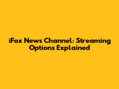 iFox News Channel: Streaming Options Explained