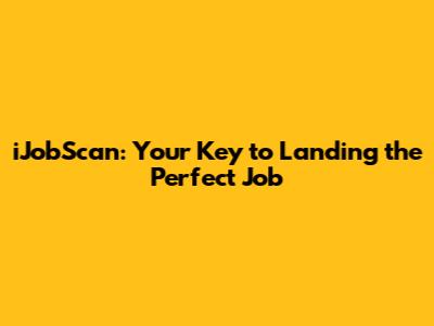 iJobScan: Your Key to Landing the Perfect Job