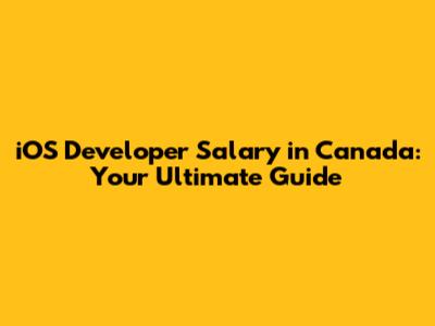 iOS Developer Salary in Canada: Your Ultimate Guide