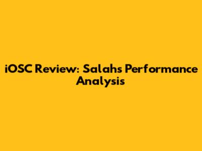 iOSC Review: Salah's Performance Analysis
