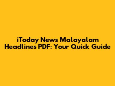iToday News Malayalam Headlines PDF: Your Quick Guide