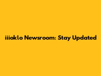 iiioklo Newsroom: Stay Updated