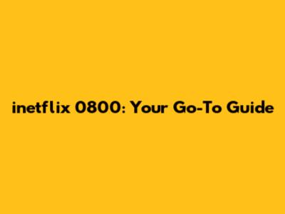 inetflix 0800: Your Go-To Guide